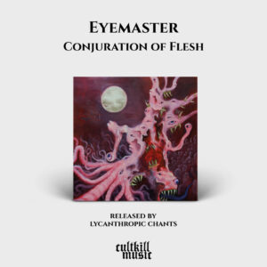Eyemaster - Conjuration Of Flesh