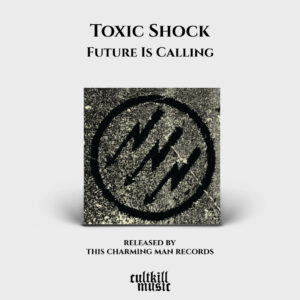 Toxic Shock – Future Is Calling